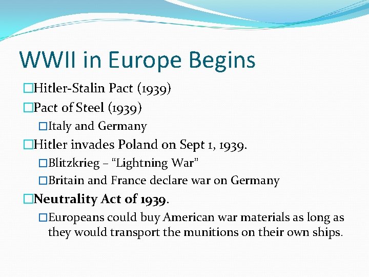 WWII in Europe Begins �Hitler-Stalin Pact (1939) �Pact of Steel (1939) �Italy and Germany