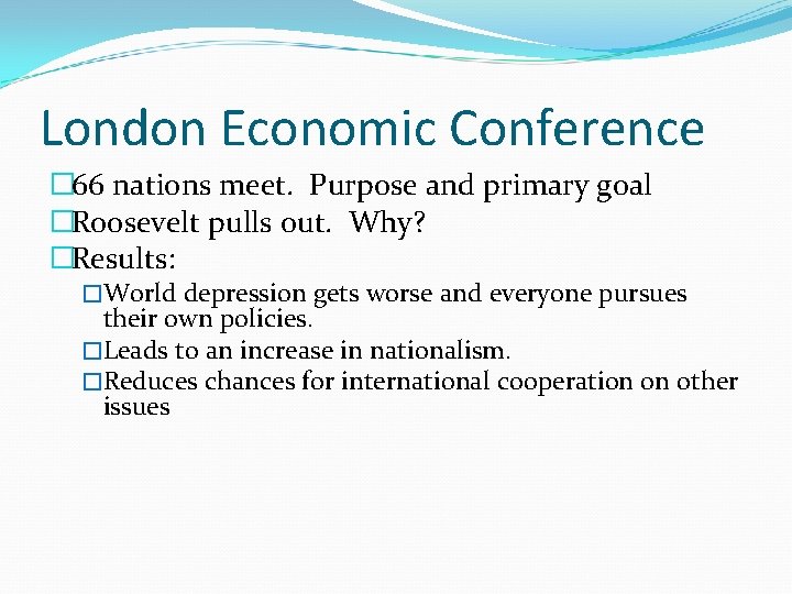 London Economic Conference � 66 nations meet. Purpose and primary goal �Roosevelt pulls out.