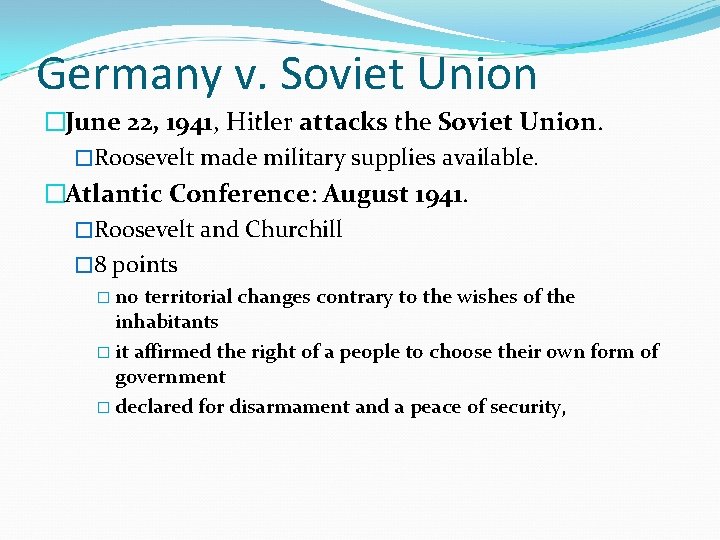 Germany v. Soviet Union �June 22, 1941, Hitler attacks the Soviet Union. �Roosevelt made