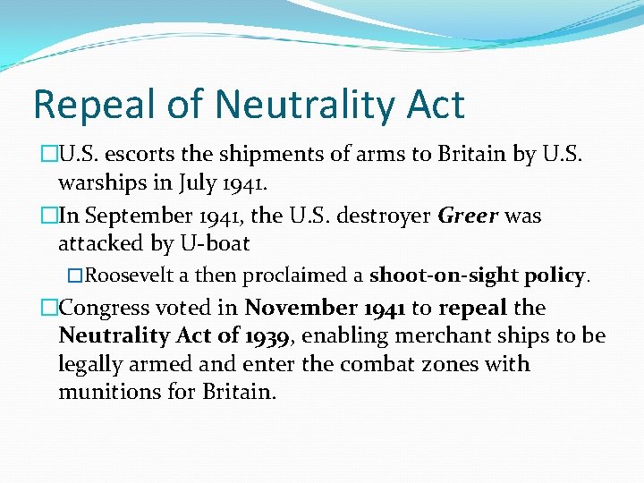 Repeal of Neutrality Act �U. S. escorts the shipments of arms to Britain by