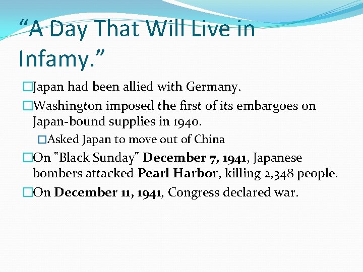 “A Day That Will Live in Infamy. ” �Japan had been allied with Germany.
