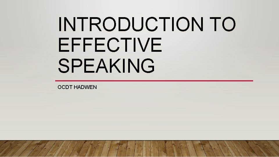 INTRODUCTION TO EFFECTIVE SPEAKING OCDT HADWEN 