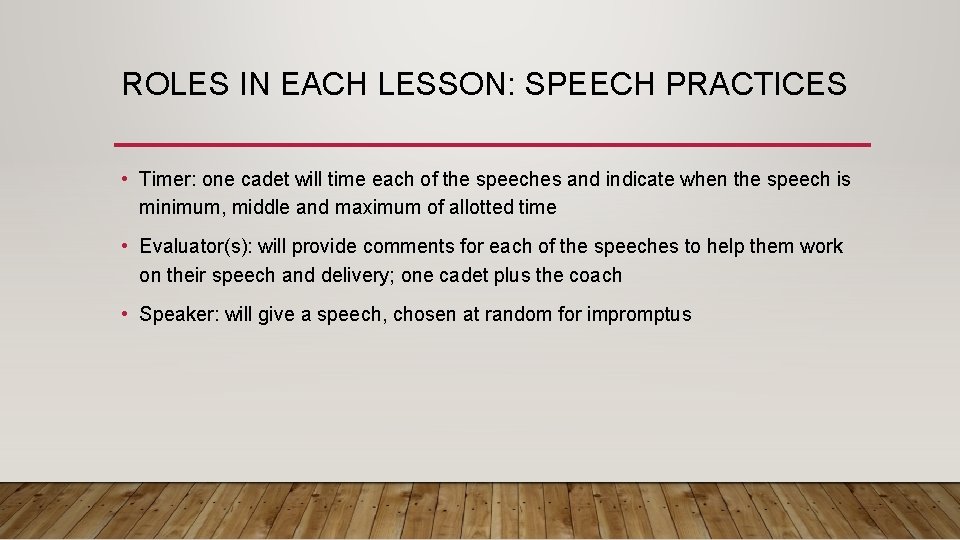 ROLES IN EACH LESSON: SPEECH PRACTICES • Timer: one cadet will time each of