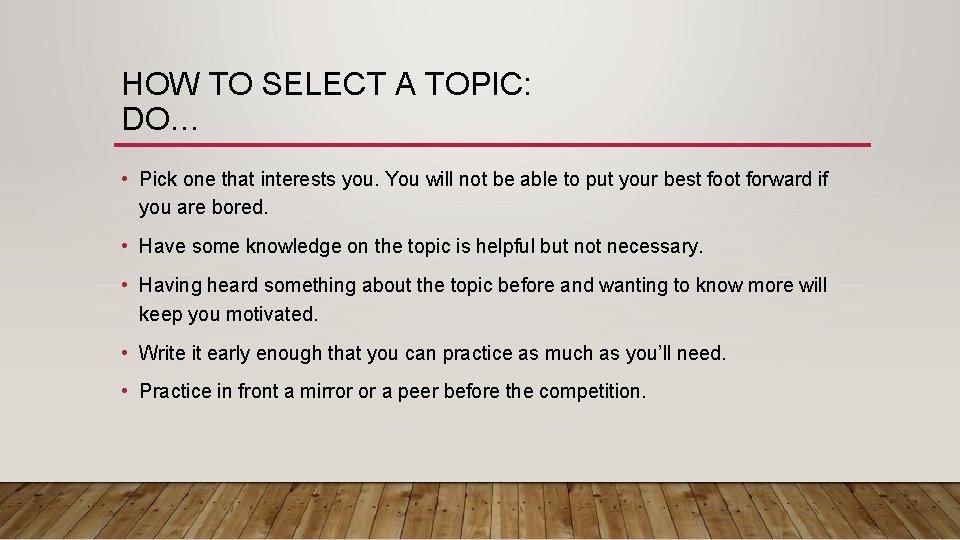 HOW TO SELECT A TOPIC: DO… • Pick one that interests you. You will