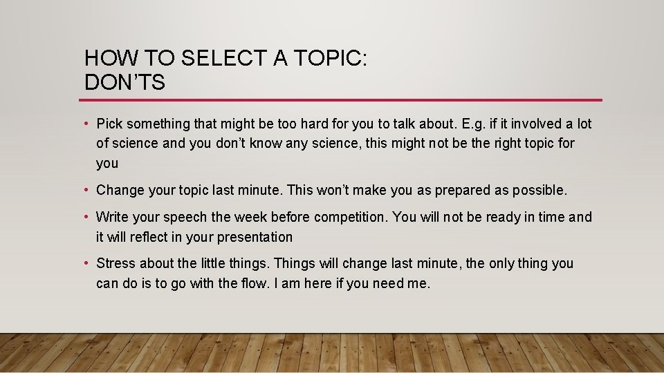 HOW TO SELECT A TOPIC: DON’TS • Pick something that might be too hard