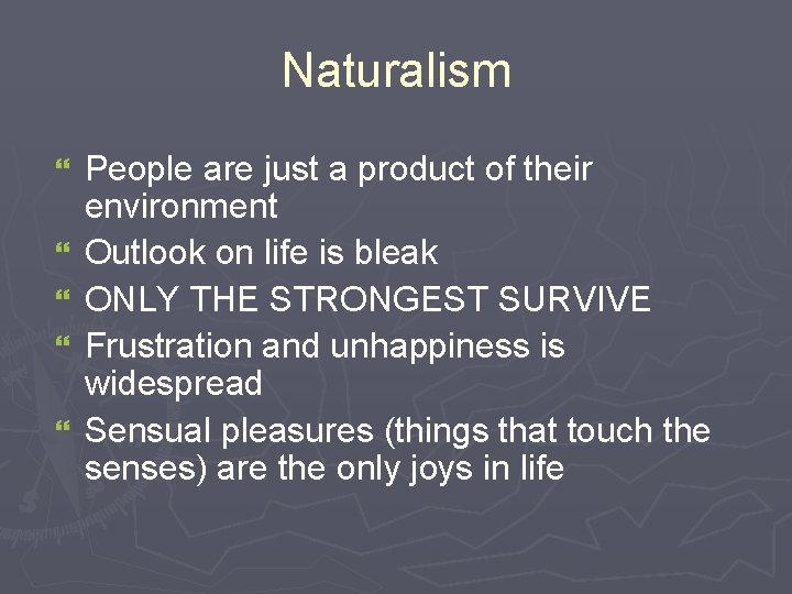 Naturalism } } } People are just a product of their environment Outlook on