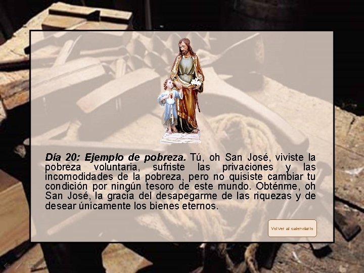 Día 20: Ejemplo de pobreza. Tú, oh San José, viviste la pobreza voluntaria, sufriste