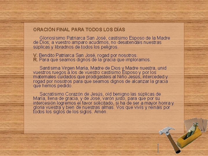 ORACIÓN FINAL PARA TODOS LOS DÍAS Gloriosísimo Patriarca San José, castísimo Esposo de la