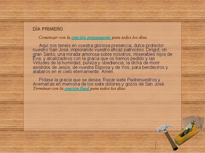 DÍA PRIMERO Comenzar con la oración preparatoria para todos los días. Aquí nos tenéis
