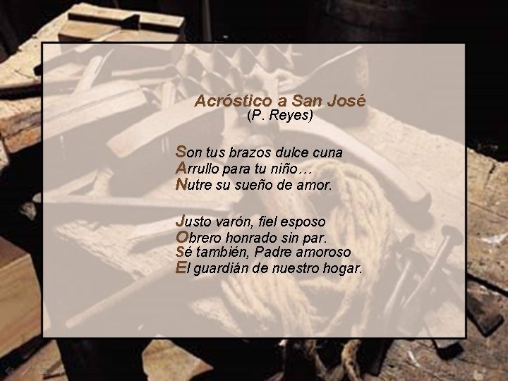Acróstico a San José (P. Reyes) Son tus brazos dulce cuna Arrullo para tu