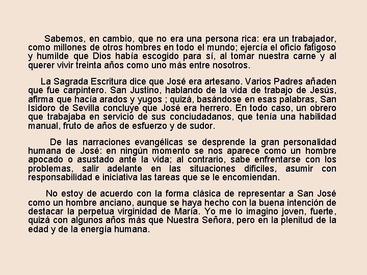  Sabemos, en cambio, que no era una persona rica: era un trabajador, como