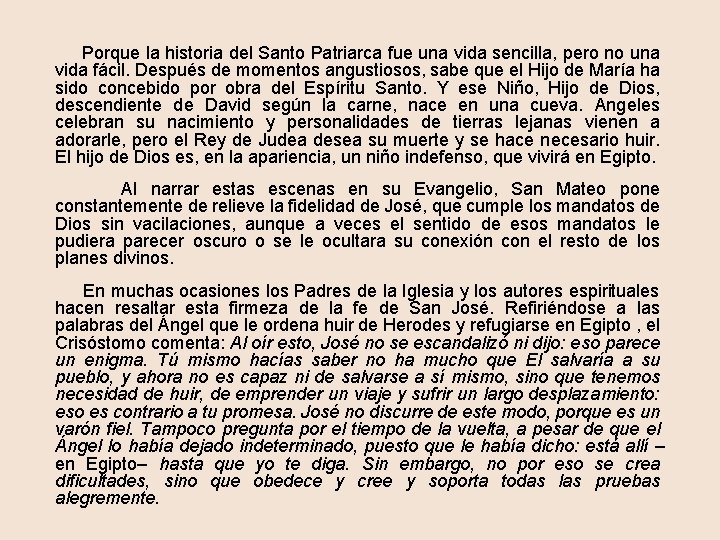  Porque la historia del Santo Patriarca fue una vida sencilla, pero no una