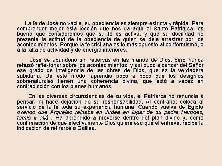  La fe de José no vacila, su obediencia es siempre estricta y rápida.