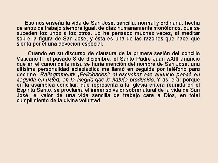  Eso nos enseña la vida de San José: sencilla, normal y ordinaria, hecha