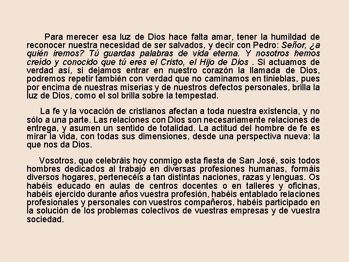  Para merecer esa luz de Dios hace falta amar, tener la humildad de