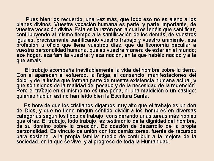  Pues bien: os recuerdo, una vez más, que todo eso no es ajeno