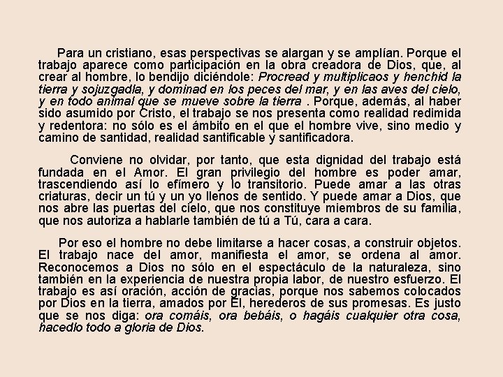  Para un cristiano, esas perspectivas se alargan y se amplían. Porque el trabajo