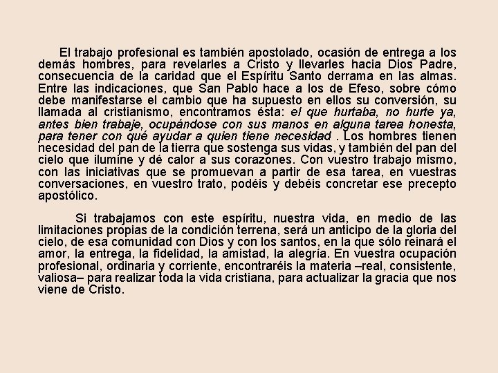  El trabajo profesional es también apostolado, ocasión de entrega a los demás hombres,