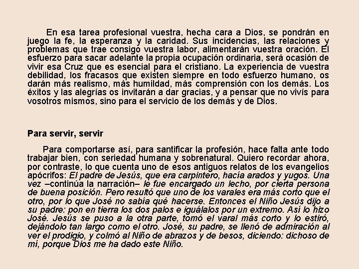  En esa tarea profesional vuestra, hecha cara a Dios, se pondrán en juego