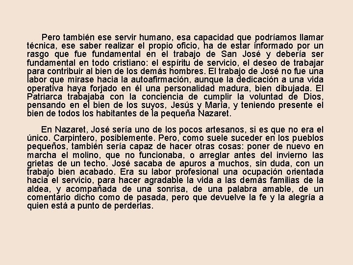  Pero también ese servir humano, esa capacidad que podríamos llamar técnica, ese saber