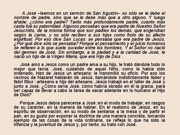  A José –leemos en un sermón de San Agustín– no sólo se le
