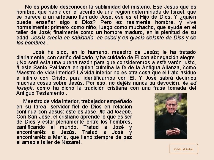  No es posible desconocer la sublimidad del misterio. Ese Jesús que es hombre,