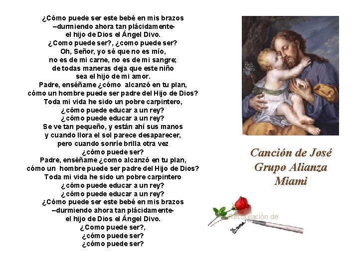 ¿Cómo puede ser este bebé en mis brazos –durmiendo ahora tan plácidamenteel hijo de