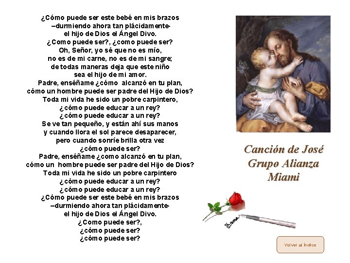¿Cómo puede ser este bebé en mis brazos –durmiendo ahora tan plácidamenteel hijo de