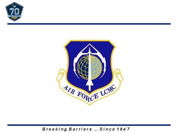 Breaking Barriers … Since 194 7 