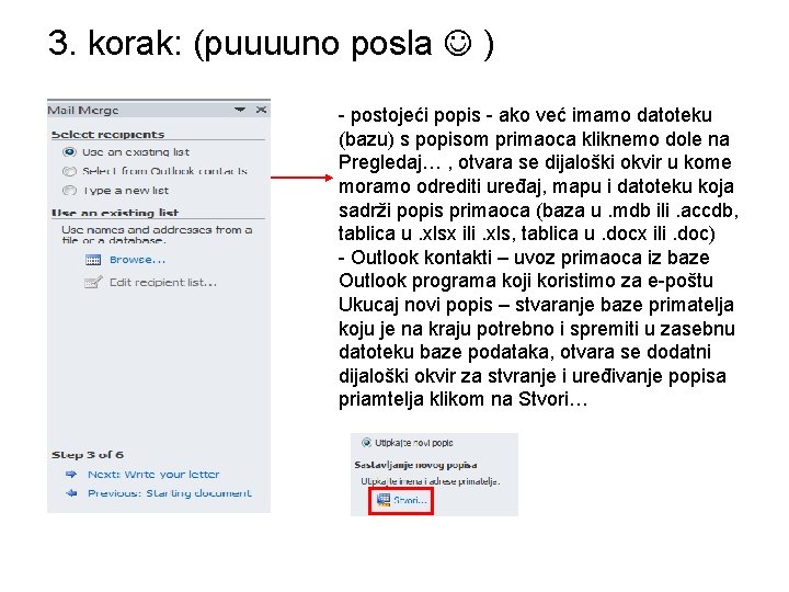 3. korak: (puuuuno posla ) - postojeći popis - ako već imamo datoteku (bazu)