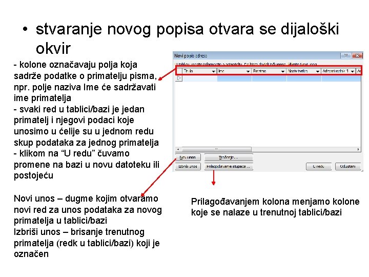  • stvaranje novog popisa otvara se dijaloški okvir - kolone označavaju polja koja