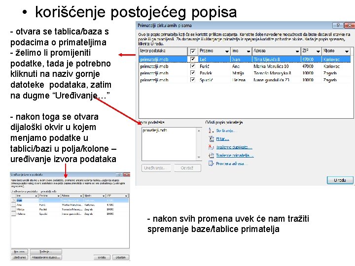  • korišćenje postojećeg popisa - otvara se tablica/baza s podacima o primateljima -