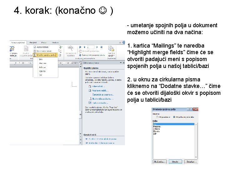 4. korak: (konačno ) - umetanje spojnih polja u dokument možemo učiniti na dva