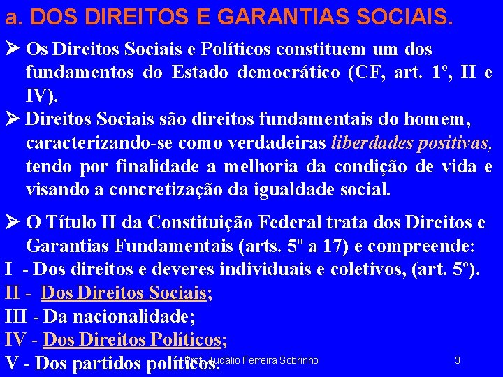 a. DOS DIREITOS E GARANTIAS SOCIAIS. Ø Os Direitos Sociais e Políticos constituem um