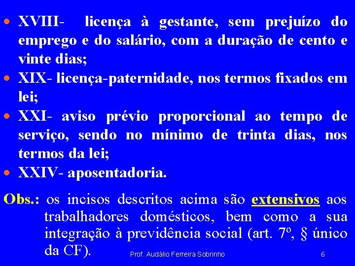 · XVIII- licença à gestante, sem prejuízo do emprego e do salário, com a