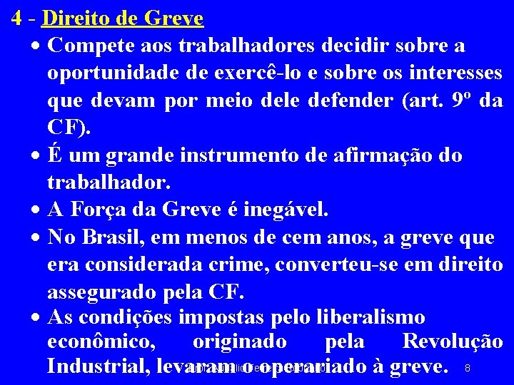 4 - Direito de Greve · Compete aos trabalhadores decidir sobre a oportunidade de