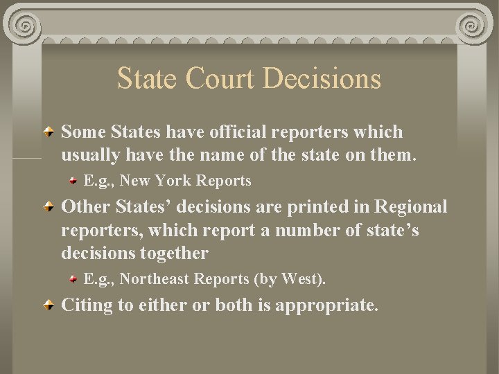 State Court Decisions Some States have official reporters which usually have the name of