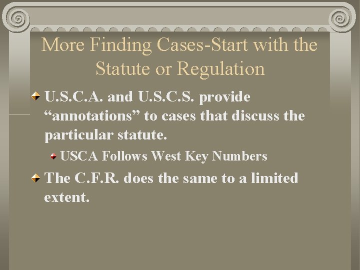 More Finding Cases-Start with the Statute or Regulation U. S. C. A. and U.