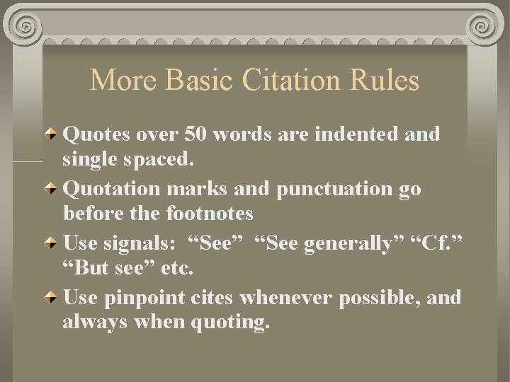 More Basic Citation Rules Quotes over 50 words are indented and single spaced. Quotation