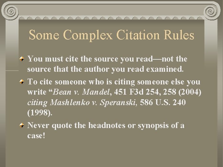 Some Complex Citation Rules You must cite the source you read—not the source that