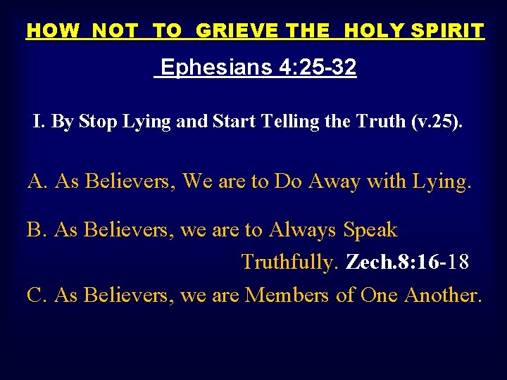 HOW NOT TO GRIEVE THE HOLY SPIRIT Ephesians 4: 25 -32 I. By Stop