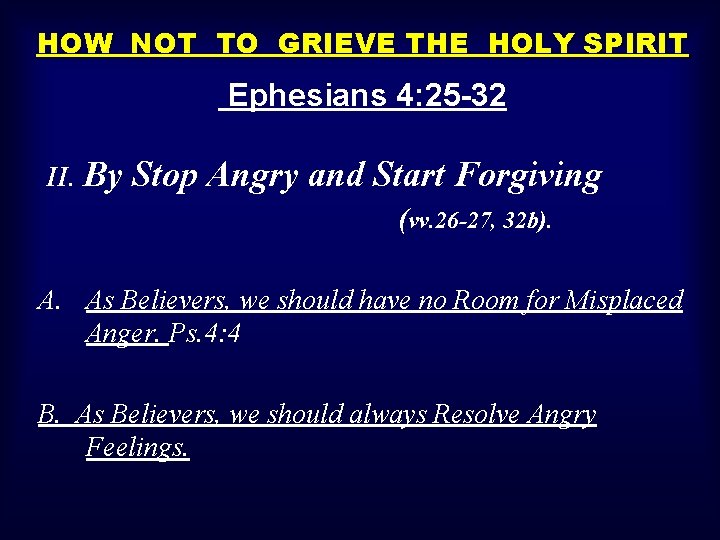 HOW NOT TO GRIEVE THE HOLY SPIRIT Ephesians 4: 25 -32 II. By Stop
