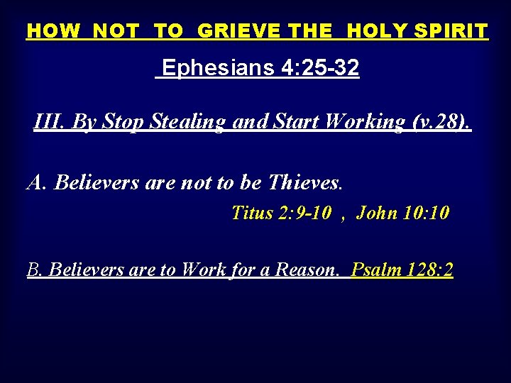 HOW NOT TO GRIEVE THE HOLY SPIRIT Ephesians 4: 25 -32 III. By Stop