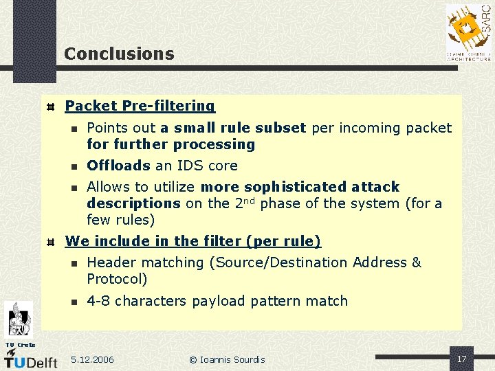 Conclusions Packet Pre-filtering n Points out a small rule subset per incoming packet for Conclusions Packet Pre-filtering n Points out a small rule subset per incoming packet for
