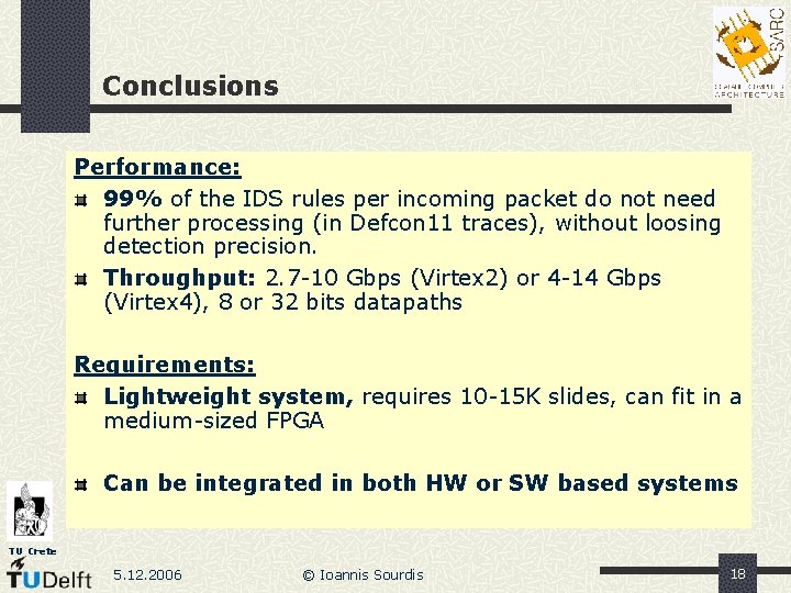 Conclusions Performance: 99% of the IDS rules per incoming packet do not need further Conclusions Performance: 99% of the IDS rules per incoming packet do not need further