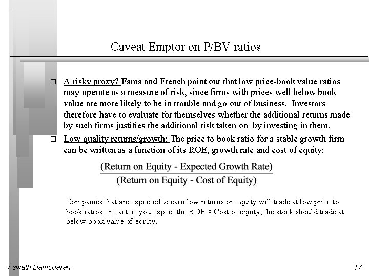 Caveat Emptor on P/BV ratios � � A risky proxy? Fama and French point