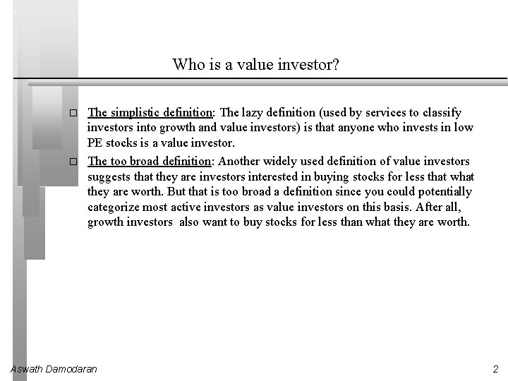 Who is a value investor? � � The simplistic definition: The lazy definition (used