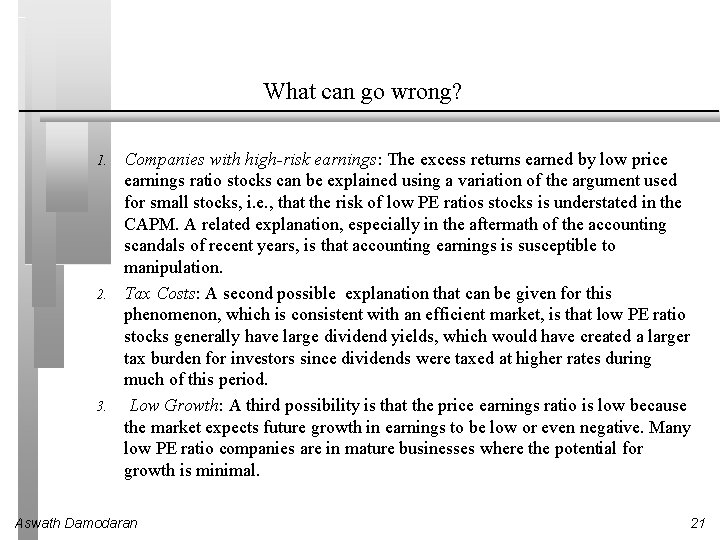What can go wrong? 1. 2. 3. Companies with high-risk earnings: The excess returns