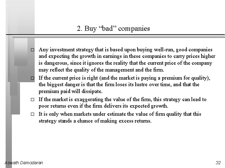 2. Buy “bad” companies � � Any investment strategy that is based upon buying