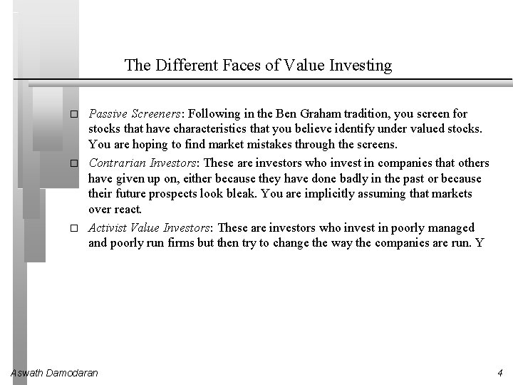 The Different Faces of Value Investing � � � Passive Screeners: Following in the